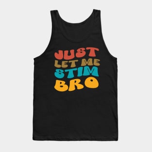 Just Let Me Stim Bro Autistic Vintage Funny Autism Awareness Tank Top